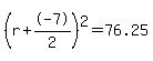 %28r%2B-7%2F2%29%5E2+=+76.25