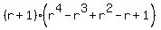 %28r%2B1%29%2A%28r%5E4+-+r%5E3+%2B+r%5E2+-+r+%2B+1%29