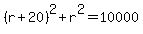 %28r%2B20%29%5E2+%2Br%5E2=+10000