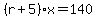 %28r%2B5%29%2Ax=140