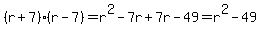 %28r%2B7%29%28r-7%29=r%5E2-7r%2B7r-49=r%5E2-49