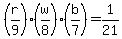 \"%28r%2F9%29+%2A+%28w%2F8%29+%2A+%28b%2F7%29+=+1%2F21\"