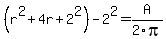 %28r%5E2+%2B+4r%2B2%5E2%29-2%5E2=A+%2F2pi