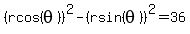 %28rcos%28theta%29%29%5E2++-+%28rsin%28theta%29%29%5E2+=+36