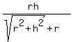 %28rh%29%2F%28sqrt%28r%5E2%2Bh%5E2%29%2Br%29