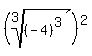 %28root%283%2C%28-4%29%5E3%29%29%5E2