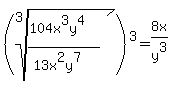 %28root%283%2C+%28104x%5E3y%5E4%29%2F%2813x%5E2y%5E7%29%29%29%5E3+=+8x%2Fy%5E3