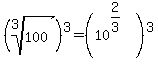 %28root%283%2C+100%29%29%5E3+=+%2810%5E%282%2F3%29%29%5E3