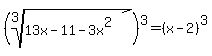 %28root%283%2C13x-11-3x%5E2%29%29%5E3+=+%28x-2%29%5E3