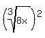 %28root%283%2C8x%29%29%5E2