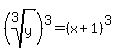 %28root%283%2Cy%29%29%5E3=%28x%2B1%29%5E3