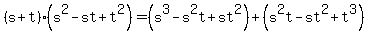 %28s%2Bt%29%28s%5E2-st%2Bt%5E2%29=%28s%5E3-s%5E2t%2Bst%5E2%29%2B%28s%5E2t-st%5E2%2Bt%5E3%29