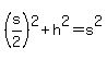 %28s%2F2%29%5E2%2Bh%5E2=s%5E2