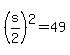 %28s%2F2%29%5E2=49