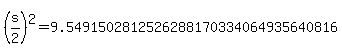 %28s%2F2%29%5E2=9.5491502812526288170334064935640816
