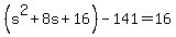 %28s%5E2%2B8s%2B16%29-141=16