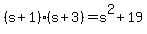 \"%28s+%2B+1%29%2A%28s+%2B+3%29+=+s%5E2+%2B+19\"