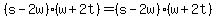 %28s+-+2w%29%28w+%2B+2t%29=%28s+-+2w%29%28w+%2B+2t%29
