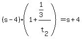 %28s+-+4%29%2A%281+%2B+%281%2F3%29%2Ft%5B2%5D%29+=+s+%2B+4