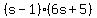 %28s-1%29%286s%2B5%29