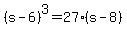 %28s-6%29%5E3=27%28s-8%29