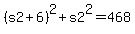 %28s2%2B6%29%5E2+%2B+s2%5E2+=+468
