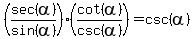 %28sec%28alpha%29%2Fsin%28alpha%29%29%28cot%28alpha%29%2Fcsc%28alpha%29%29=csc%28alpha%29