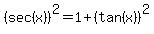 %28sec%28x%29%29%5E2+=+1%2B%28tan%28x%29%29%5E2