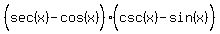 %28sec%28x%29%5E%22%22-cos%28x%29%29%28csc%28x%29%5E%22%22-sin%28x%29%29