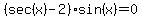 %28sec%28x%29++-+2%29+%2Asin%28x%29+=+0