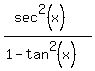 %28sec%5E2%28x%29%29%2F%281-tan%5E2%28x%29%29+