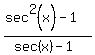 %28sec%5E2%28x%29-1%29%2F%28sec%28x%29-1%29