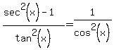 %28sec%5E2%28x%29-1%29%2Ftan%5E2%28x%29=1%2Fcos%5E2%28x%29%29