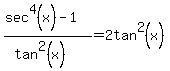 %28sec%5E4%28x%29-1%29%2F%28tan%5E2%28x%29%29=2tan%5E2%28x%29+