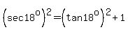 %28sec+18%5Eo%29%5E2+=+%28tan+18%5Eo%29%5E2+%2B+1