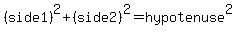 %28side1%29%5E2%2B%28side2%29%5E2=+hypotenuse%5E2