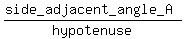 %28side_adjacent_angle_A%29%2Fhypotenuse