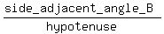 %28side_adjacent_angle_B%29%2Fhypotenuse