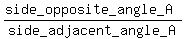 %28side_opposite_angle_A%29%2Fside_adjacent_angle_A