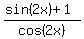 %28sin%282x%29%2B1%29%2Fcos%282x%29