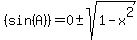 %28sin%28A%29%29=0%2B-+sqrt%281-x%5E2%29