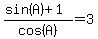 %28sin%28A%29+%2B+1%29%2Fcos%28A%29+=+3
