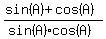 %28sin%28A%29+%2B+cos%28A%29%29%2F%28sin%28A%29%2Acos%28A%29%29
