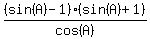 %28sin%28A%29-1%29%28sin%28A%29%2B1%29%2Fcos%28A%29%29
