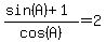 %28sin%28A+%29%2B+1%29%2Fcos%28A%29+=+2