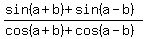 %28sin%28a%2Bb%29%2Bsin%28a-b%29%29%2F%28cos%28a%2Bb%29%2Bcos%28a-b%29%29