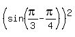 %28sin%28pi%2F3-pi%2F4%29%29%5E2