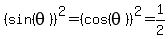 %28sin%28theta%29%29%5E2=%28cos%28theta%29%29%5E2=1%2F2