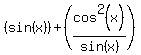 %28sin%28x%29%29%2B%28cos%5E2%28x%29%2Fsin%28x%29%29