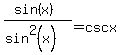 %28sin%28x%29%29%2F%28sin%5E2%28x%29%29=cscx